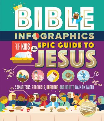 [9780736984218] Bible Infographics For Kids: Epic Guide to Jesus