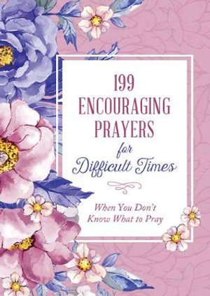 [9781636090078] 199 Encouraging Prayers For Difficult Times