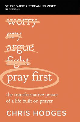 [9780310158950] Pray First Bible Study Guide with Streaming Video