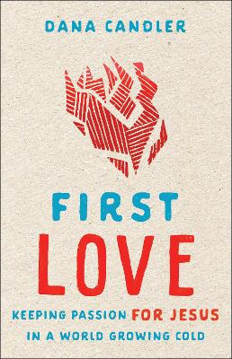 [9780800762568] First Love: Keeping Passion For Jesus