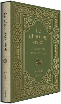[9781433578199] Be Thou My Vision: A Liturgy For Daily Worship