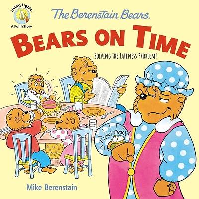 [9780310764564] Berenstain Bears Bears on Time: Solving the Lateness Problem