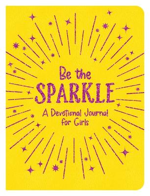 [9781636092768] Be the Sparkle: A Devotional Journal For Girls