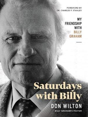 [9781400223978] Saturdays With Billy: My Friendship With Billy Graham