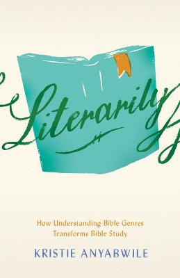 [9780802423993] Literarily: How Understanding Bible Genres Transforms