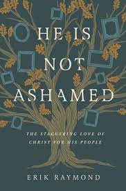 [9781433579349] He Is Not Ashamed: The Staggering Love of Christ