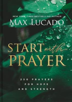 [9781401603786] Start With Prayer: 250 Prayers For Hope and Strength