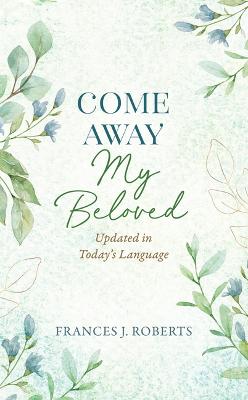 [9781636095240] Come Away My Beloved: Updated in Today's Language