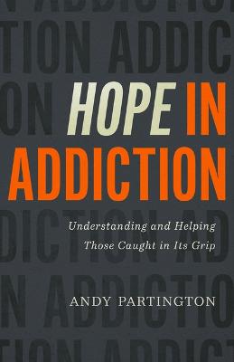 [9780802423283] Hope in Addiction: Understanding & Helping Those Caught in