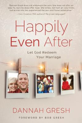 [9780802419828] Happily Even After: Let God Redeem Your Marriage