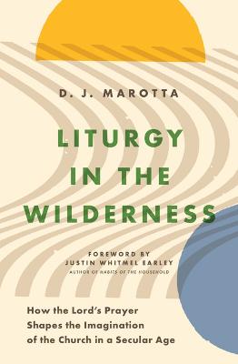 [9780802428561] Liturgy in the Wilderness: How the Lord's Prayer Shapes