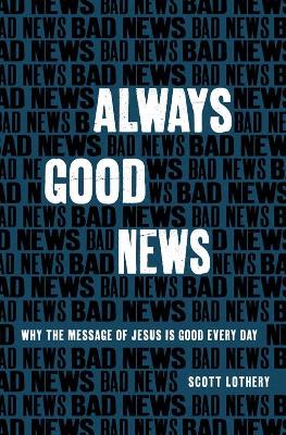 [9781527109698] Always Good News: Why the Message of Jesus is Good Every Day