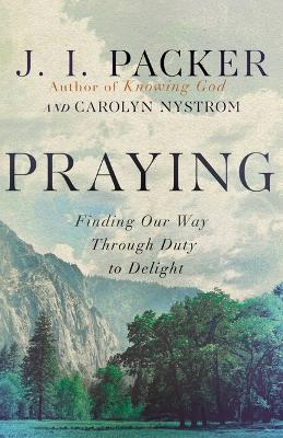 [9781514007884] Praying: Finding Our Way Through Duty to Delight