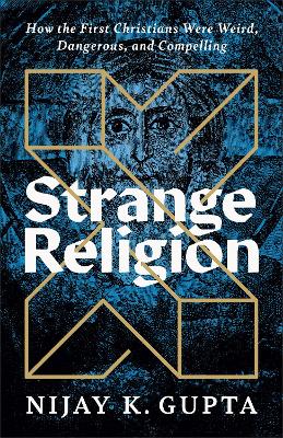 [9781587435171] Strange Religion: How the First Christians Were Weird