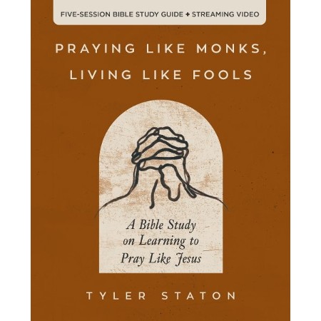 [9780310166160] Praying Like Monks, Living Like Fools Bible Study + S