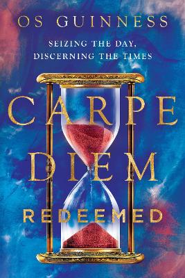 [9781514005941] Carpe Diem Redeemed: Seizing the Day, Discerning