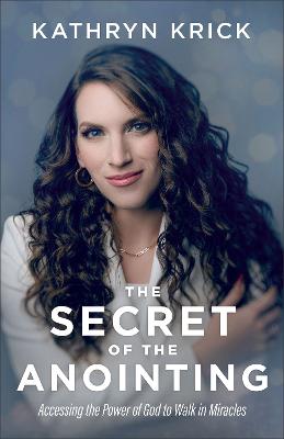 [9780800763299] Secret of the Anointing: Accessing the Power of God