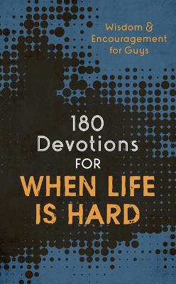 [9781636095745] 180 Devotions For When Life is Hard (Teen Boys)