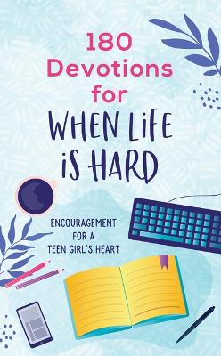 [9781636095738] 180 Devotions For When Life is Hard (Teen Girls)