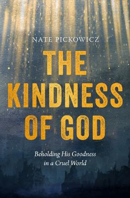 [9780802431806] Kindness of God: Beholding God's Goodness in a Cruel