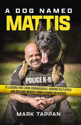 [9781400246687] Dog Named Mattis: 12 Lessons for Living Courageously