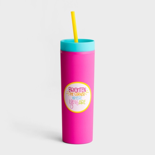 [J9519] Tumbler Brighten The Corner Where You Are With Straw