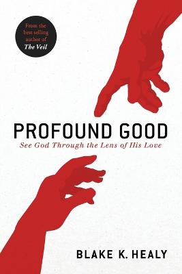[9781629995656] Profound Good: See God Through the Lens of His Love