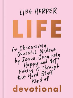 [9781433691959] Life: An Obsessively Grateful, Undone By Jesus, Genuinely...