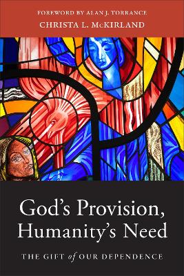 [9781540962799] God's Provision, Humanity's Need: Gift of Our Dependence