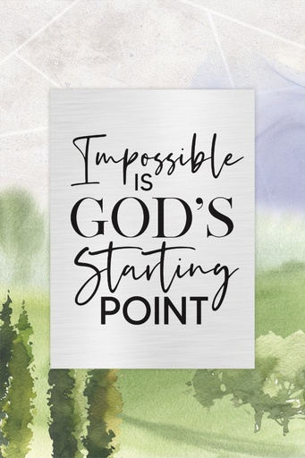 [8013] Plaque Impossible Is God's Starting Point MDF