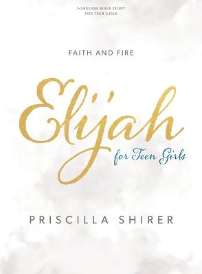 [9781087742779] Elijah: Faith and Fire: Teen Girls Bible Study Book