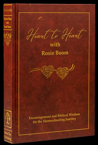 [9780995112377] Heart to Heart with Rosie Boom: ...Wisdom for Homeschooling