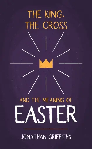 [9781914966439] The King, the Cross, and the Meaning of Easter