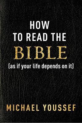 [9781684515059] How to Read the Bible (as If Your Life Depends on It)