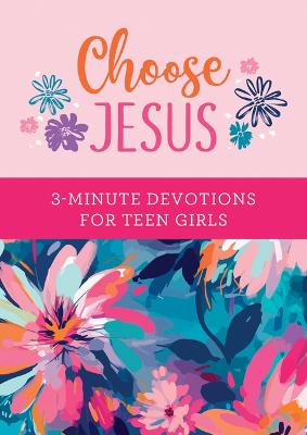 [9798891510067] Choose Jesus: 3-Minute Devotions for Teen Girls (12/24)
