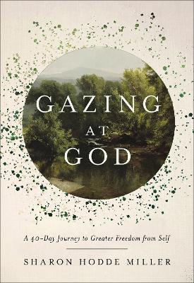[9781540904232] Gazing at God : A 40-Day Journey H/C (08/25)