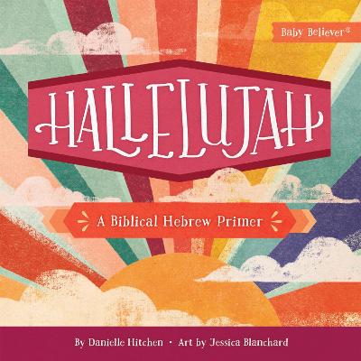 [9780736990547] Hallelujah : A Biblical Hebrew Primer Board Book (04/25)