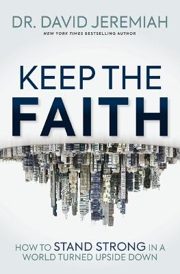 [9781400345779] Keep the Faith: How to Stand Strong in a World Turned Upsid
