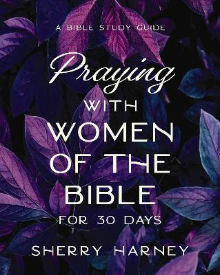 [9780310171591] Praying with Women of the Bible for 30 Days  (05/25)