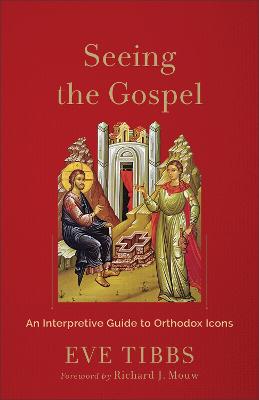 [9781540968005] Seeing the Gospel: An Interpretive Guide to Orthodox Icons (07/25)