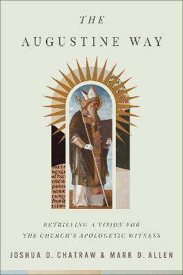 [9781540969521] The Augustine Way : Retrieving a Vision for the (11/24)