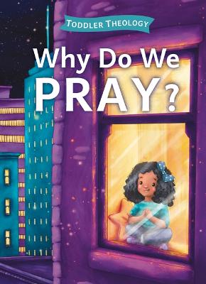 [9781430088622] Why Do We Pray? board book (03/25)