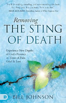 [9780768482959] Removing the Sting of Death : Experience New Depths of God’s Presence in Times of Pain, Grief and Loss ITPE  