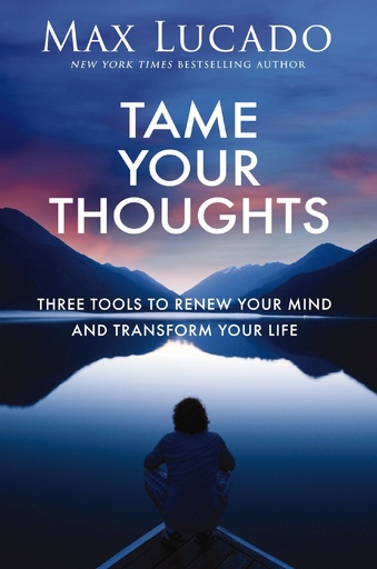 [9781400256365] Tame Your Thoughts Max Lucado ITPE (08/25)