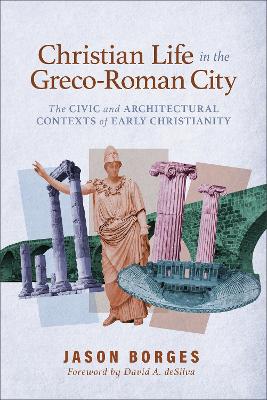 [9781540968852] Christian Life in the Greco-Roman City (04/26)