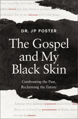 [9780310180302] The Gospel and My Black Skin: Confronting the Past, Reclaiming the Future (05/26)
