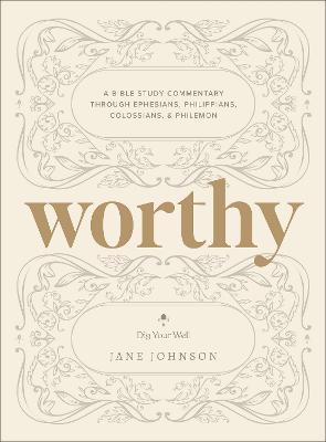[9780764245817] Worthy: A Bible Study Commentary Through Ephesians, Philippians, Colossians, and Philemon  