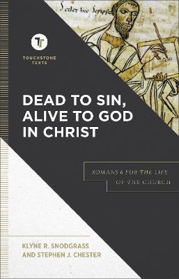 [9781540960658] Dead to Sin, Alive to God in Christ: Romans 6 for the Life of the Church 