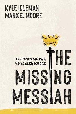[9798400525179] The Missing Messiah - The Jesus We Can No Longer Ignore