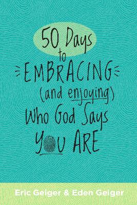 [9798400509599] 50 Days to Embracing (and Enjoying) Who God Says You Are
